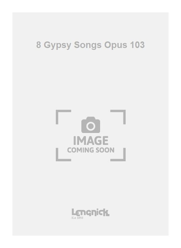 8 Gypsy Songs Opus 103